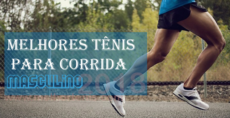 Melhores Tênis de Corrida Masculino 2018