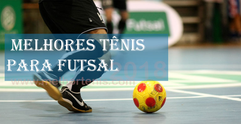 Melhores Tênis para Futsal 2018