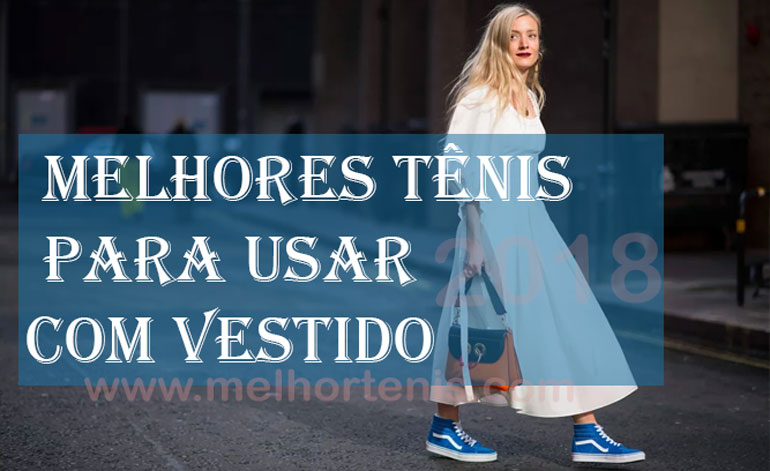 melhor tenis para usar com vestido