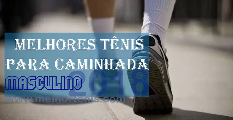 Melhor Tênis para Caminhada Masculino - 2018