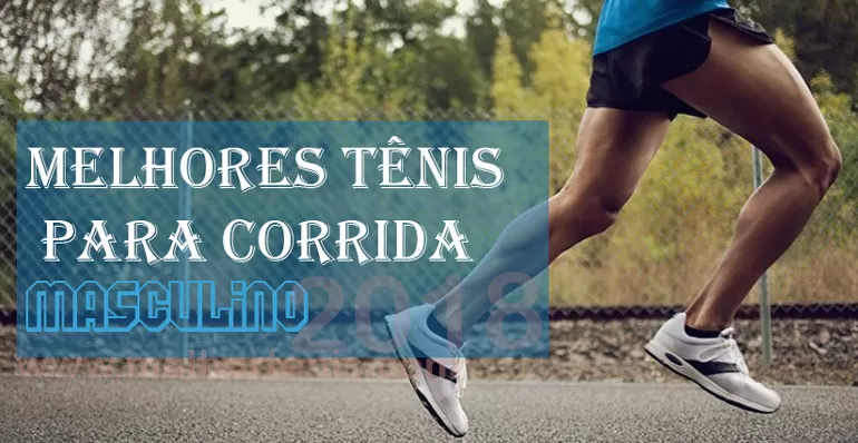 Melhores Tênis de Corrida Masculino - 2018