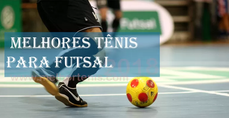 Melhores Tênis para Futsal - 2018