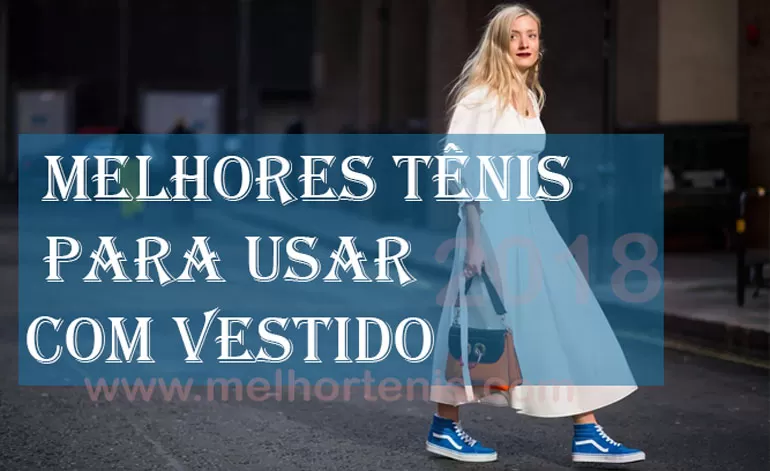 Melhores Tênis para Usar com Vestido - 2018